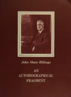 John Shaw Billings. An Autobiographical Fragment. 1905. A facsimile copy of the original manuscript. Bethesda: National Library of Medicine, 1965.